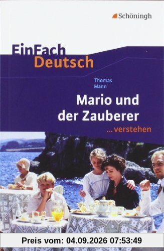 EinFach Deutsch ...verstehen. Interpretationshilfen: EinFach Deutsch ...verstehen: Thomas Mann: Mario und der Zauberer