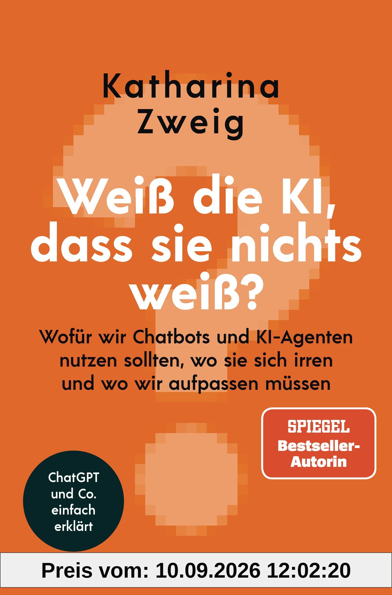 Weiß die KI, dass sie nichts weiß?: Wofür wir Chatbots und KI-Agenten nutzen sollten, wo sie sich irren und wo wir aufpassen müssen - ChatGPT und Co. einfach erklärt