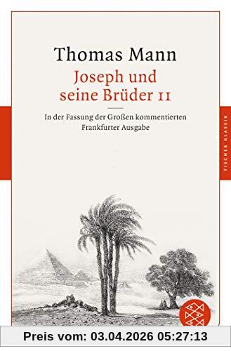 Joseph und seine Brüder II: In der Fassung der Großen kommentierten Frankfurter Ausgabe (Fischer Klassik)