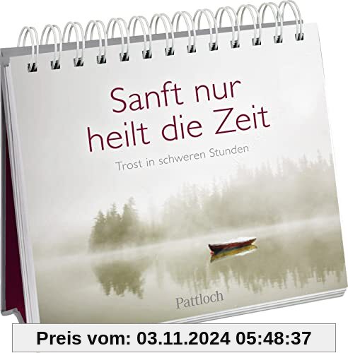 Sanft nur heilt die Zeit: Trost in schweren Stunden | Tod und Trauer (Geschenke, die Trost spenden in Zeiten der Trauer)