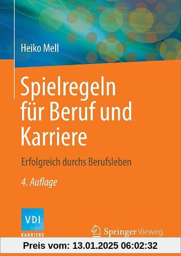 Spielregeln für Beruf und Karriere: Erfolgreich durchs Berufsleben (VDI-Buch / VDI-Karriere)