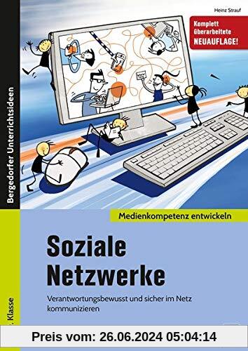 Soziale Netzwerke: Verantwortungsbewusst und sicher im Netz kommunizieren (5. bis 10. Klasse) (Medienkompetenz entwickel