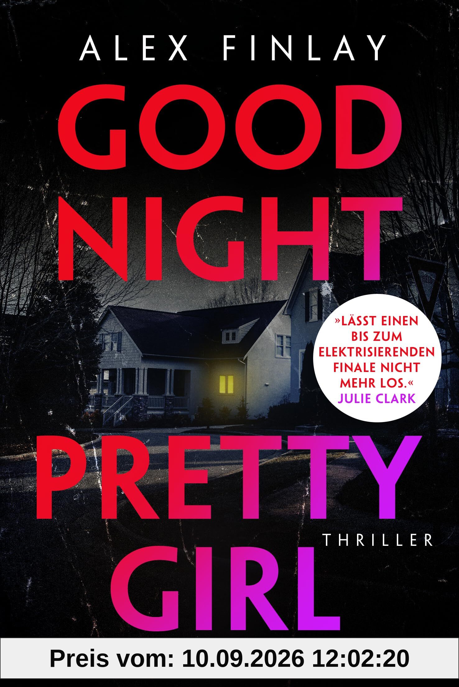 Good Night, Pretty Girl: Thriller - »Besser kann ein Thriller nicht sein.« (Lee Child)