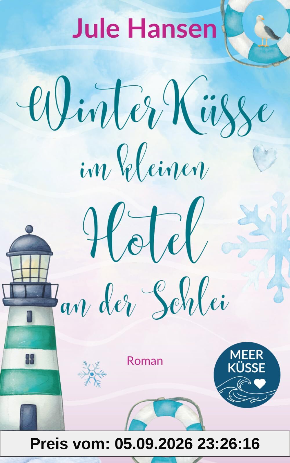 Winterküsse im kleinen Hotel an der Schlei: Ostsee im Schnee - ein Liebesroman über Nähe und Neuanfang