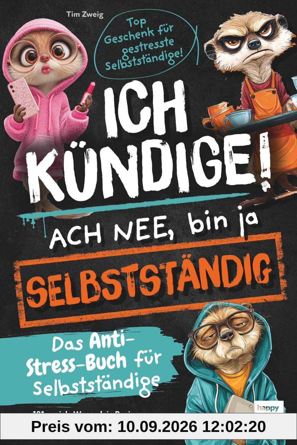 Ich kündige! Ach nee, bin ja selbständig - Das Anti-Stress-Buch für Selbständige | 101 geniale Wege, dein Business zu überleben ohne dich selbst zu feuern. Top Geschenk für gestresste Selbständige!