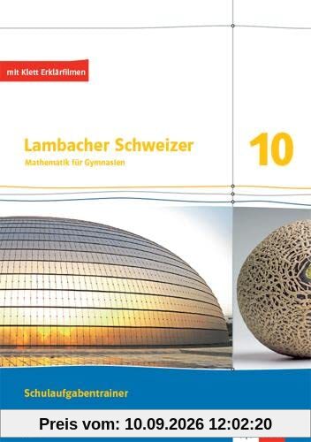 Lambacher Schweizer Mathematik 10. Ausgabe Bayern: Schulaufgabentrainer. Arbeitsheft mit Lösungen Klasse 10 (Lambacher Schweizer. Ausgabe für Bayern ab 2017)