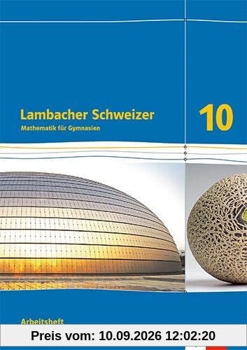 Lambacher Schweizer Mathematik 10. Ausgabe Schleswig-Holstein: Arbeitsheft mit Lösungen Klasse 10 (Lambacher Schweizer Mathematik. Ausgabe für Schleswig-Holstein ab 2018)