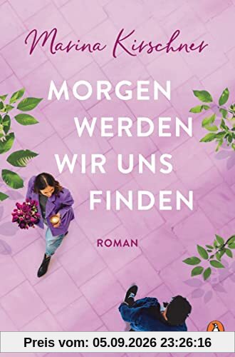 Morgen werden wir uns finden: Roman