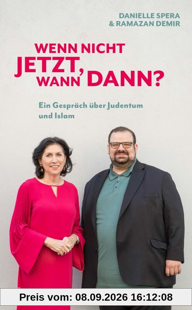 Wenn nicht jetzt, wann dann?: Ein Gespräch über Judentum und Islam