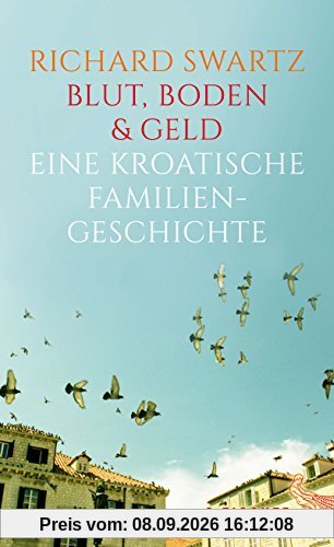 Blut, Boden & Geld - Eine kroatische Familiengeschichte