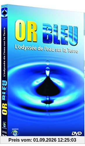 OR BLEU L'ODYSSEE DE L'EAU SUR TERRE