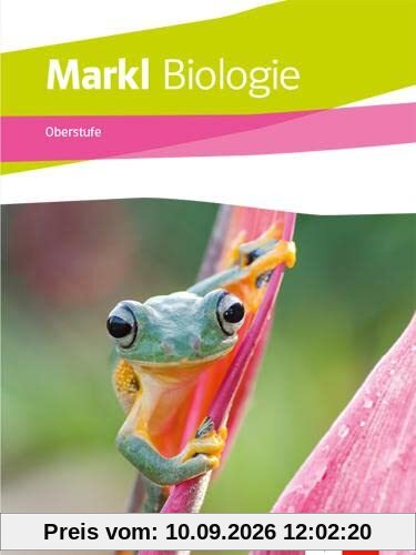 Markl Biologie Oberstufe Gesamtband: Schulbuch Klassen 10-12 (G8), Klassen 11-13 (G9)