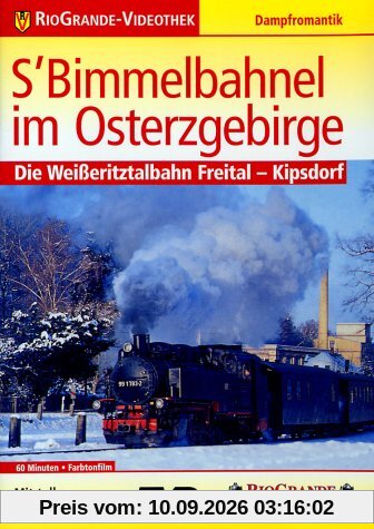 S' Bimmelbahnel im Osterzgebirge - Die Weißeritzbahn Freital - Kipsdorf - Dampfromantik