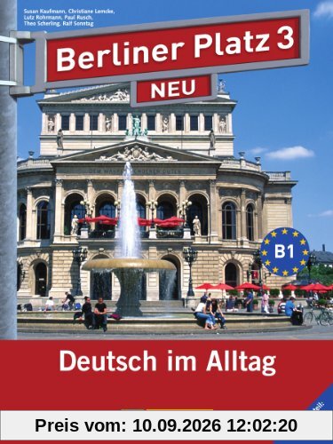 Berliner Platz 3 NEU - Lehr- und Arbeitsbuch 3 mit 2 Audio-CDs und Im Alltag EXTRA: Deutsch im Alltag