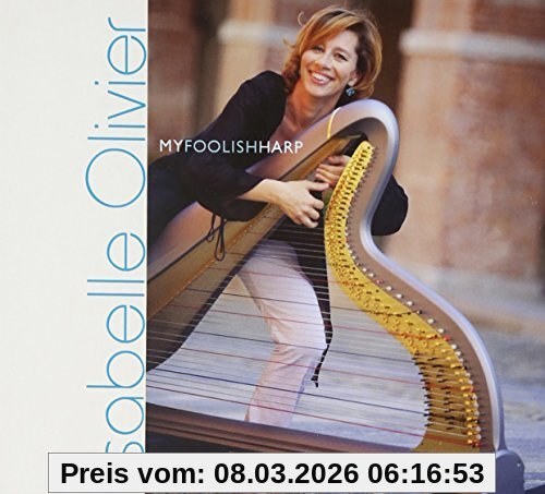 Isabelle Olivier My Foolish Harp
