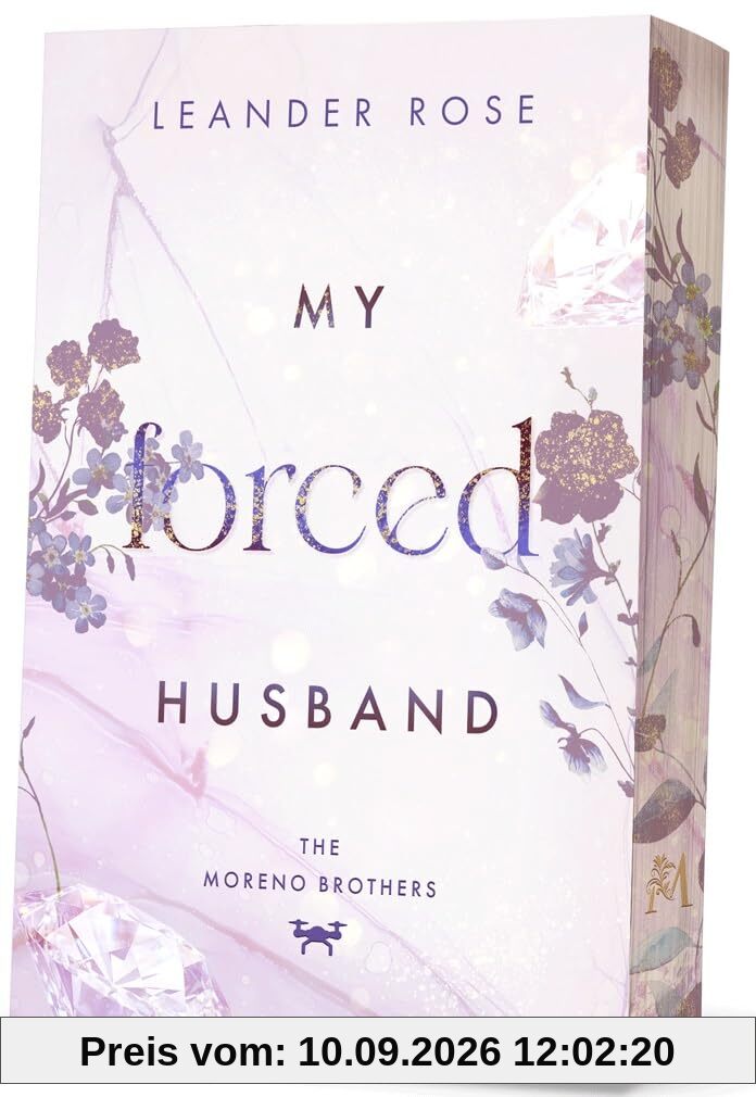 My forced Husband: Eine Enemies-to-Lovers Forced Marriage Romance mit limitiertem Farbschnitt und Page Overlay in der ersten Auflage. (Moreno Brothers)