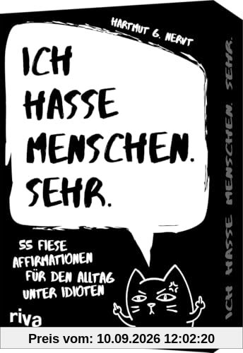 Ich hasse Menschen. Sehr. – 55 fiese Affirmationen für den Alltag unter Idioten: Gegen Wut. Für Stressabbau, mehr Gelassenheit. Geschenk für genervte Freunde, Arbeitskollegen