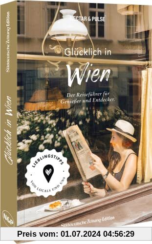 Reiseführer/Stadtführer – Glücklich in Wien: Mit 250 Tipps zu Kultur, Hotels, Restaurants, Cafés, Shops & Co. den perfek