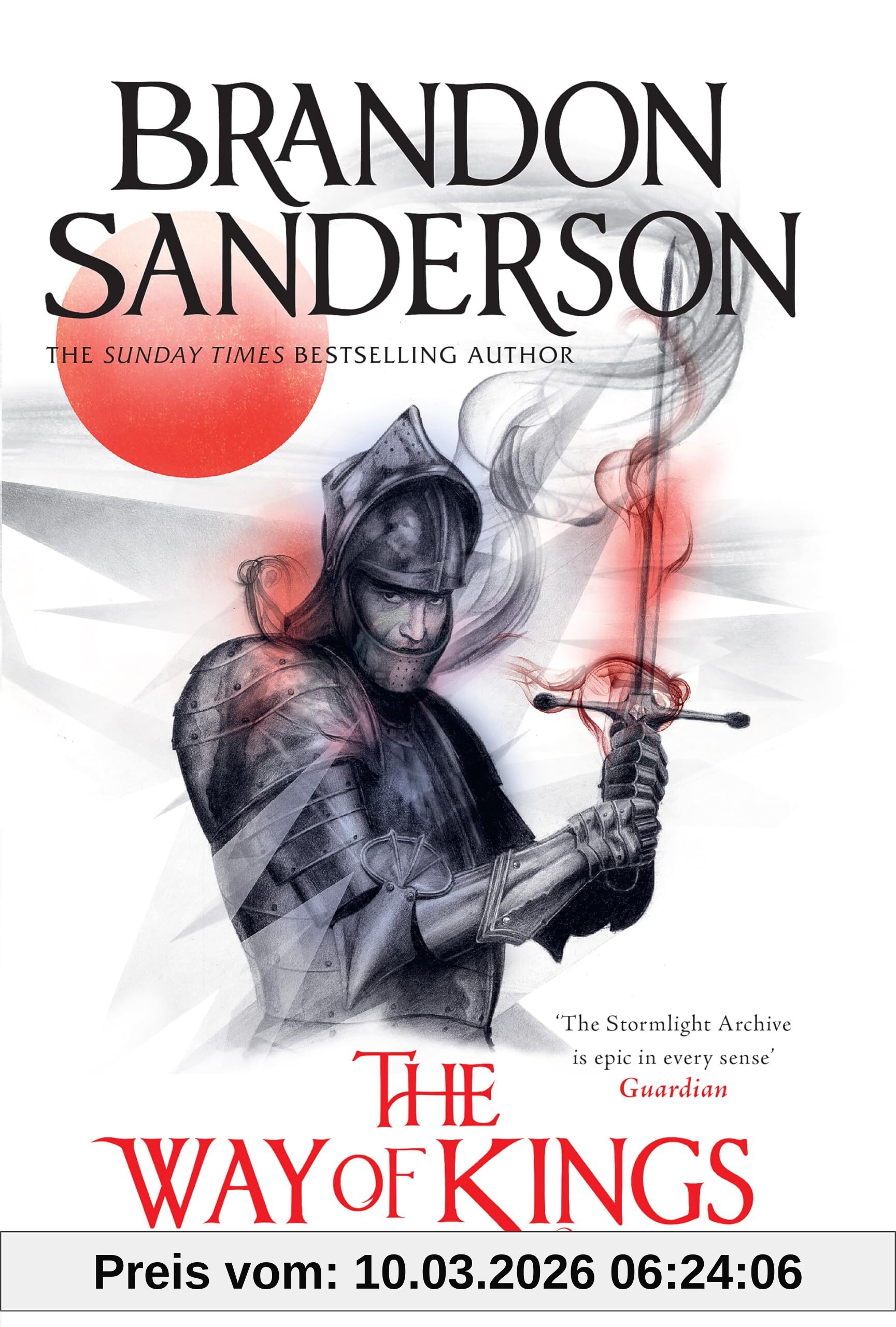Brandon Sanderson The Way Of Kings, The First Book Of The Breathtaking Epic Stormlight Archive From The Worldwide Fantasy Sensation
