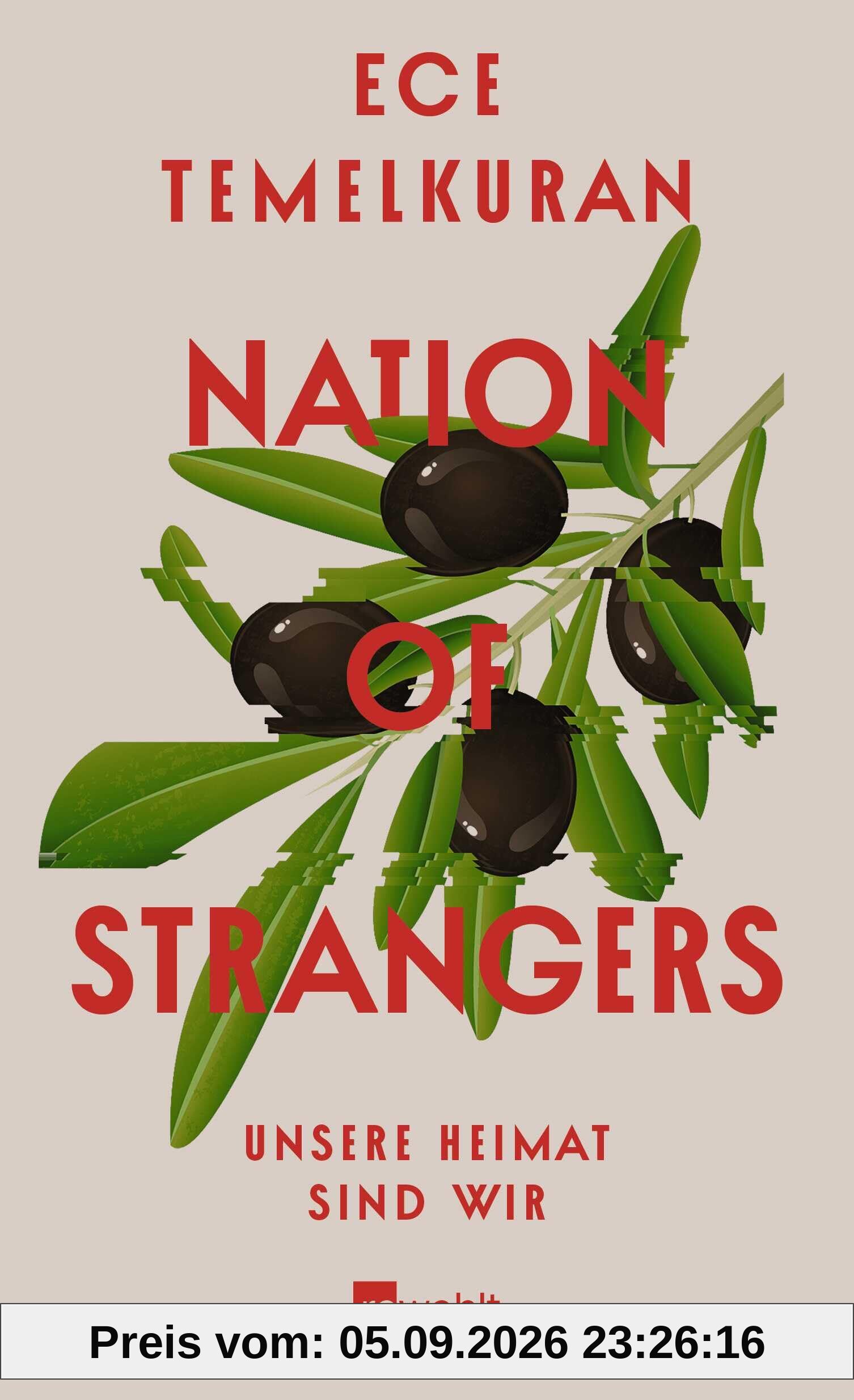 Nation of Strangers: Unsere Heimat sind wir | Ein Buch für unsere Zeit: von der Erfahrung, das eigene Land zu verlieren, und der Notwendigkeit, eine neue Heimat zu finden