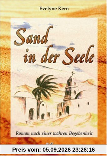 Sand in der Seele: Roman nach einer wahren Begebenheit