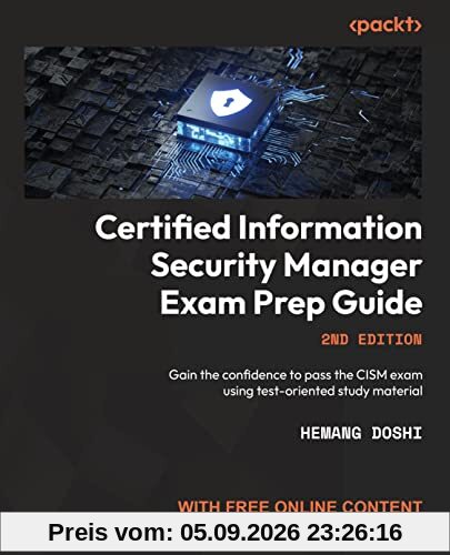 Certified Information Security Manager Exam Prep Guide - Second Edition: Gain the confidence to pass the CISM exam using test-oriented study material