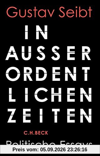 In außerordentlichen Zeiten: Politische Essays