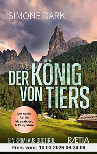 Simone Dark Der König Von Tiers, Ein Krimi Aus Südtirol (Ein Fall Für Magnabosco Und Pasqualina, Ein Krimi Aus Südtirol)