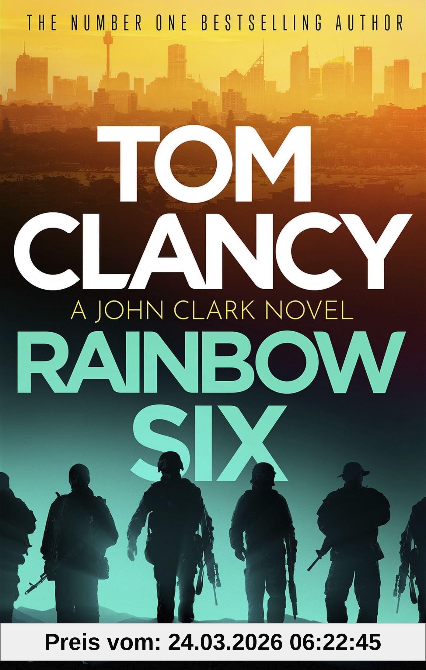 Rainbow Six: The unputdownable thriller that inspired one of the most popular videogames ever created (John Clark)