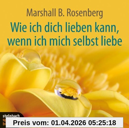 Wie ich dich lieben kann, wenn ich mich selbst liebe: Ein praktischer Ratgeber zu einer neuen Art von Beziehungen