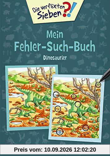 Die verflixten Sieben - Mein Fehler-Such-Buch - Dinosaurier: Rätsel für Kinder ab 6 Jahre