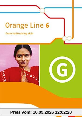 Orange Line 6: Grammatiktraining aktiv Klasse 10 (Orange Line. Ausgabe ab 2014)