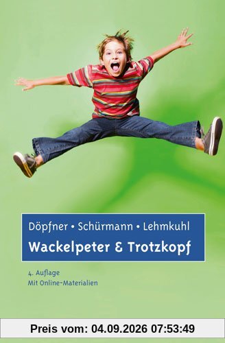 Wackelpeter und Trotzkopf: Hilfen für Eltern bei ADHS-Symptomen, hyperkinetischem und oppositionellem Verhalten. Mit Online-Materialien