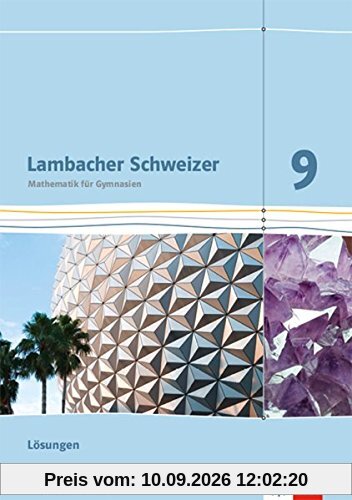 Lambacher Schweizer Mathematik 9. Ausgabe Baden-Württemberg: Lösungen Klasse 9 (Lambacher Schweizer. Ausgabe für Baden-Württemberg ab 2014)