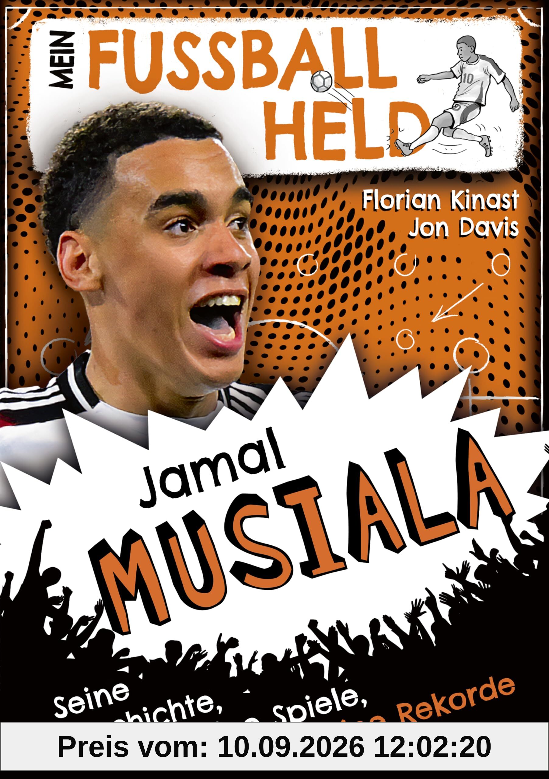 Mein Fußballheld Jamal Musiala – Seine Geschichte, seine Spiele, seine Rekorde: Perfektes Weihnachtsgeschenk für kleine Fußballfans: Kinderbuch für Jungen und Mädchen ab 7 Jahren