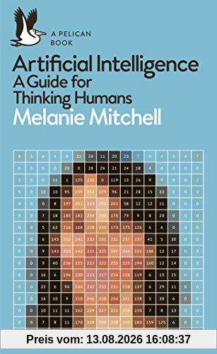 Artificial Intelligence: A Guide for Thinking Humans (Pelican Books)
