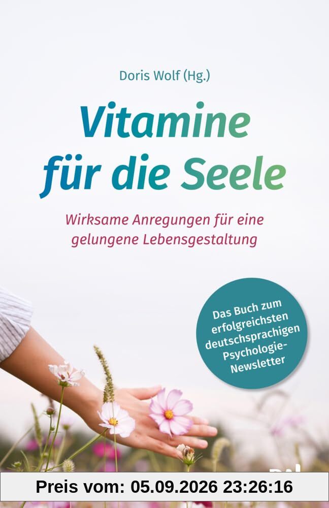 Vitamine für die Seele: Wirksame Anregungen für eine gelungene Lebensgestaltung. Das Buch zum erfolgreichsten deutschsprachigen ... mehr innere Stärke, Achtsamkeit und Resilienz