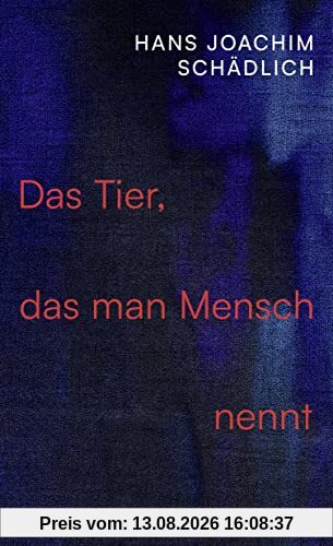 Das Tier, das man Mensch nennt: Einer der ganz Großen in der zeitgenössischen Literatur. Die Zeit