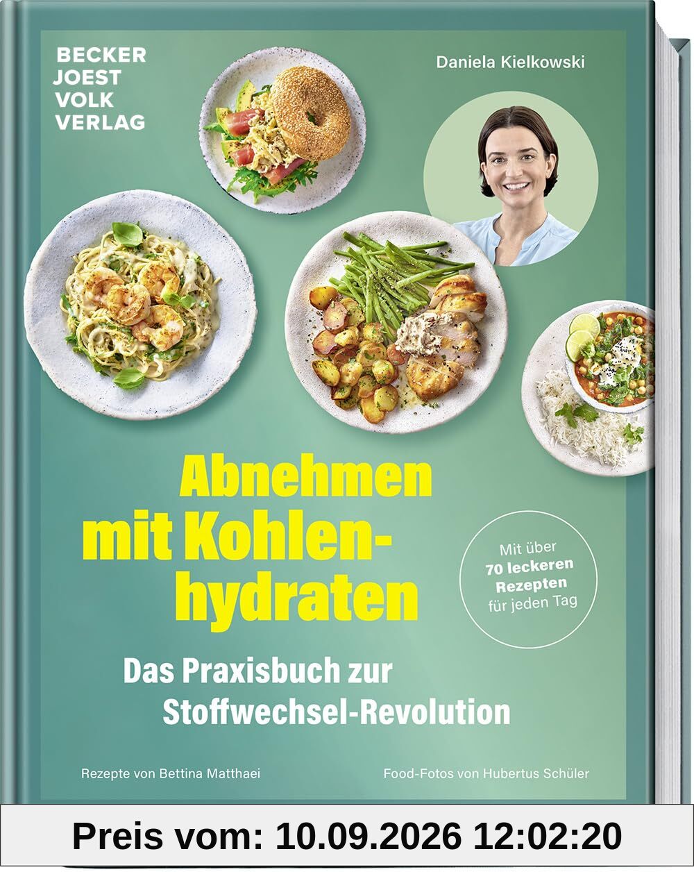 Abnehmen mit Kohlenhydraten – Das Praxisbuch zur Stoffwechsel-Revolution – Mit über 70 leckeren Rezepten für jeden Tag – Stoffwechsel anregen, Jo-Jo-Effekt vermeiden, nachhaltig abnehmen