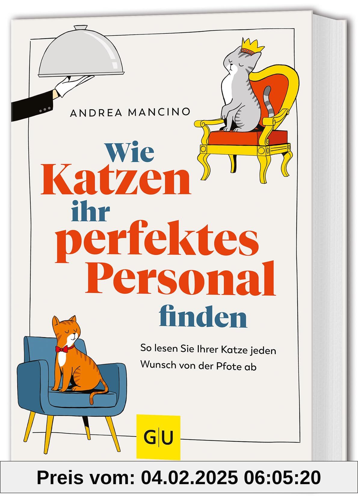 Wie Katzen ihr perfektes Personal finden: So lesen Sie Ihrer Katze jeden Wunsch von der Pfote ab (GU Mensch-Katze-Bezieh