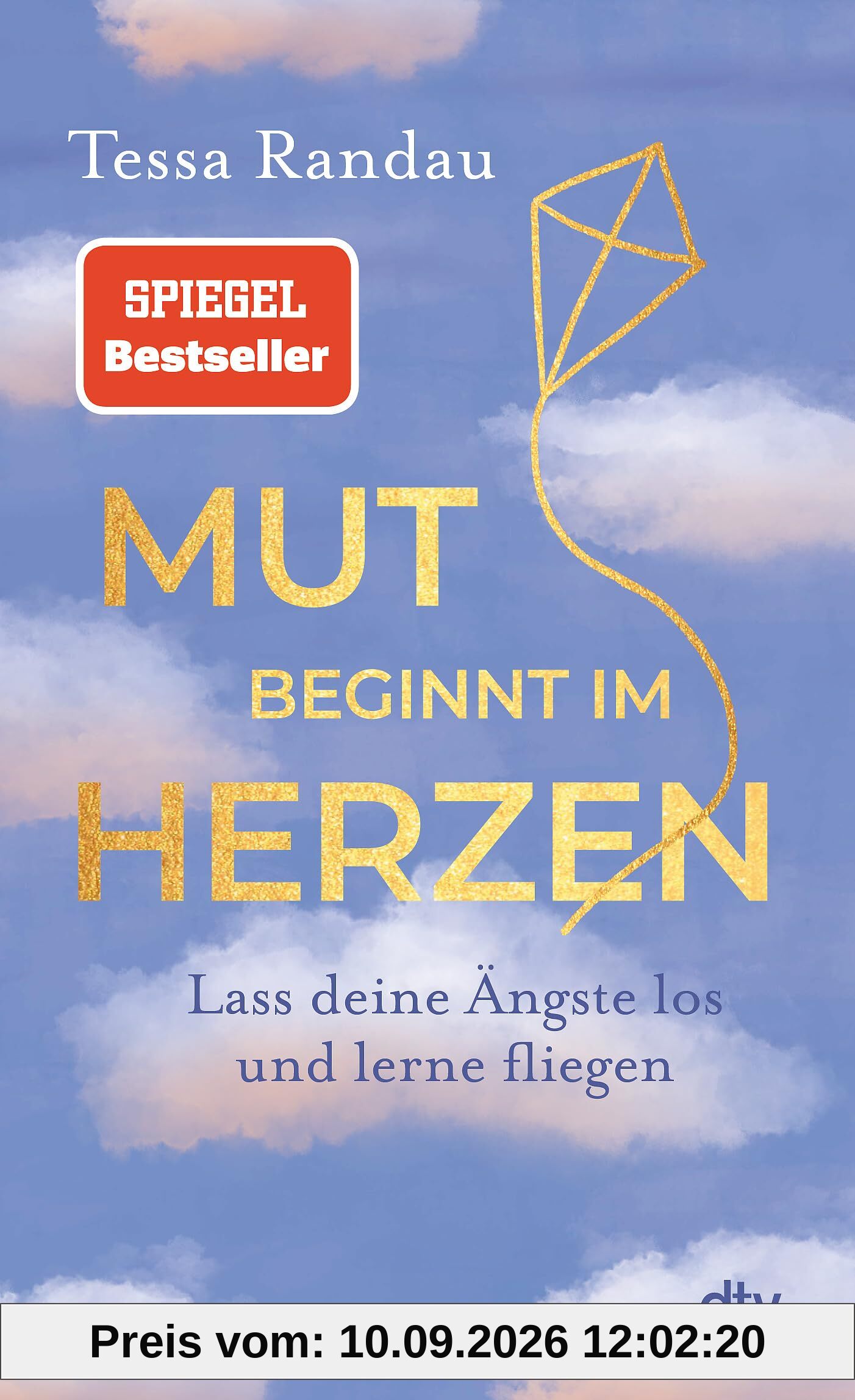 Mut beginnt im Herzen: Lass deine Ängste los und lerne fliegen | Das neue Buch der Bestseller-Autorin über den Mut auf das zu hören, was die Angst uns sagen will