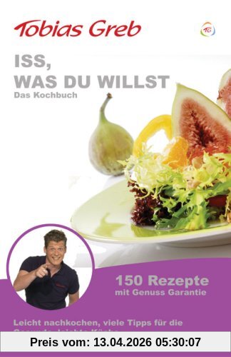 Iss was Du willst: ...Das Kochbuch