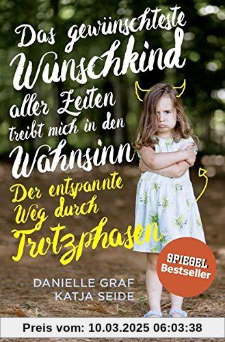 Das gewünschteste Wunschkind aller Zeiten treibt mich in den Wahnsinn: Der entspannte Weg durch Trotzphasen