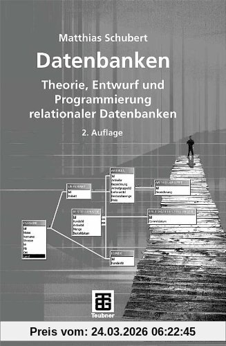 Datenbanken: Theorie, Entwurf und Programmierung relationaler Datenbanken