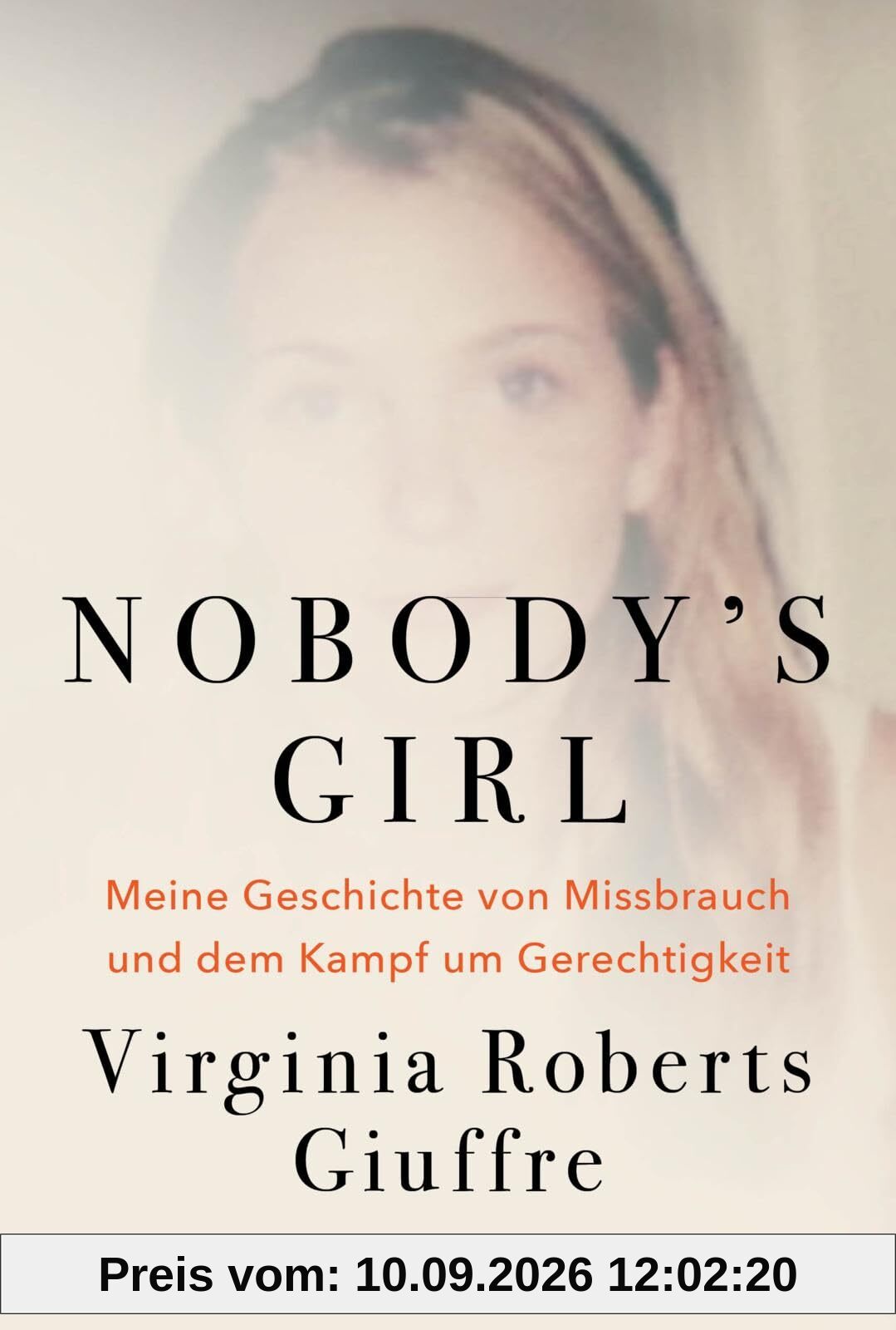 Nobody's Girl: Meine Geschichte von Missbrauch und dem Kampf um Gerechtigkeit
