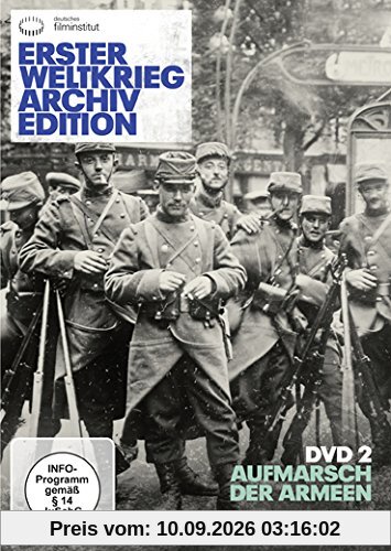 Erster Weltkrieg Archiv Edition, DVD 2 - Aufmarsch der Armeen