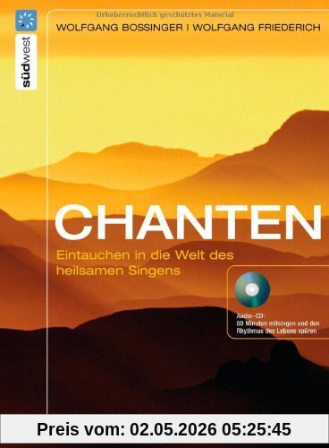 Chanten: Eintauchen in die Welt des heilsamen Singens. Mit Audio-CD