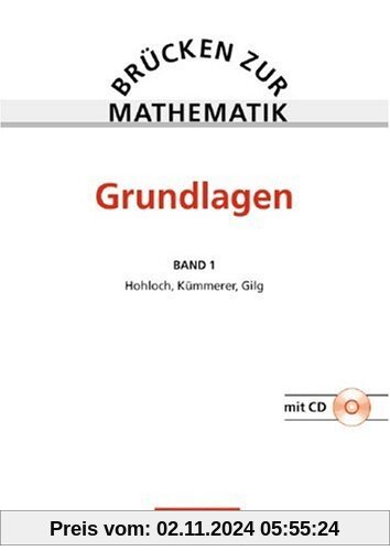 Brücken zur Mathematik: Band 1 - Grundlagen: Vorkurs für Studienanfänger. Schülerbuch mit CD-ROM