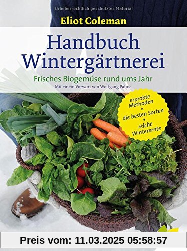 Handbuch Wintergärtnerei. Frisches Biogemüse rund ums Jahr