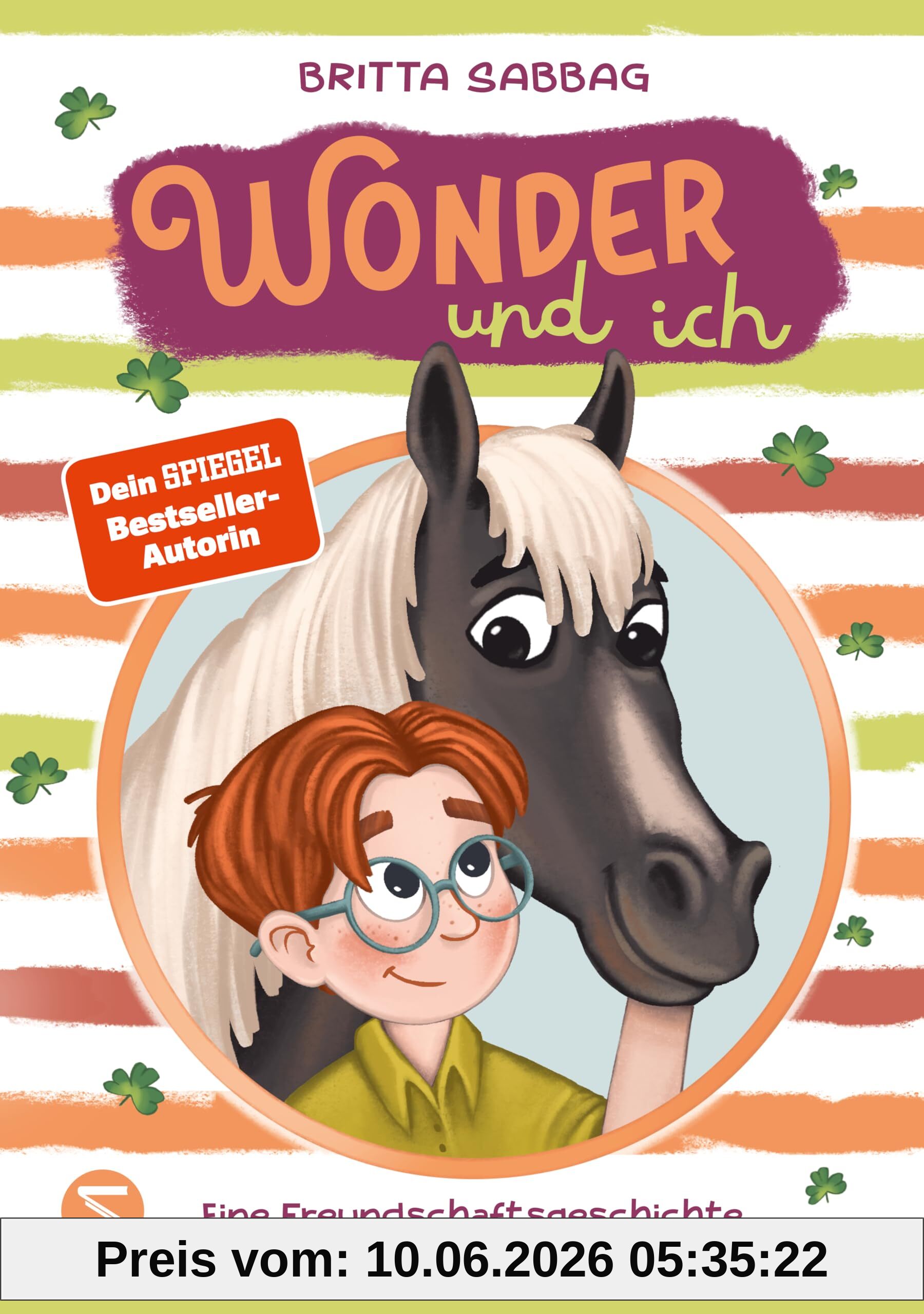 Wonder und ich. Eine Freundschaftsgeschichte (Band 1): Eine herzerwärmende Pferde-Freundschaftsgeschichte von Beststellerautorin Britta Sabbag | ... Kinder ab 8 (Ein Pferd namens Wonder, Band 1)